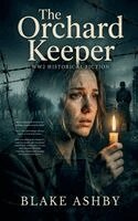 Blake Ashby - The Orchard Keeper - WW2 Historical Fiction, Häftad