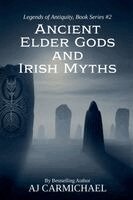 Aj Carmichael - Ancient Elder Gods and Irish Myths, Häftad