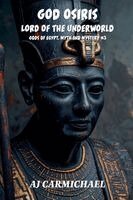 Aj Carmichael - God Osiris, Lord of the Underworld, Häftad