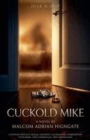 Malcom Adrian Highgate - Cuckold Mike, Häftad