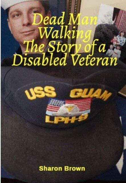 Sharon Brown - Dead Man Walking The Story of a Disabled Veteran, E-bok