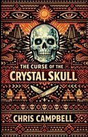 Chris Campbell - Curse of the crystal skull, Häftad