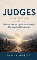 Joshua Rhoades - Judges- A 31-Day Devotional - When Everyone Did Right in Their Own Eyes- The Tragedy of Compromise, Häftad. Tillgänglighet: Lägg i varukorg