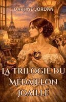 Daphne Jordan - Trilogie du médaillon joaillé, Häftad