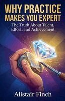 Alistair Finch - Why Practice Makes You Expert, Häftad. Tillgänglighet: Lägg i varukorg