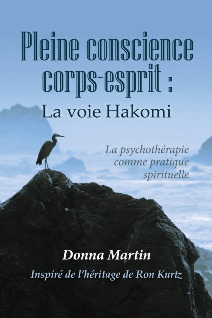 Roland Berard, Donna Martin - Pleine conscience corps-escprit : La voie Hakomi, E-bok