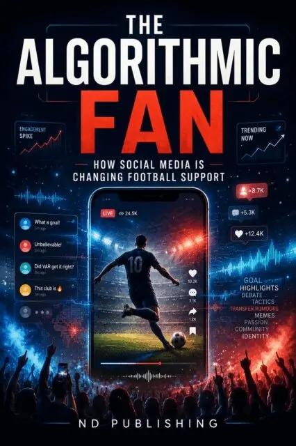 ND Publishing - Algorithmic Fan: How Social Media Is Changing Football Support, E-bok. Tillgänglighet: Lägg i varukorg