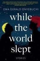 Ewa Gerald Onyebuchi - While The World Slept, Häftad