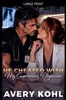Avery Kohl - He Cheated With My Supervising Physician, Häftad