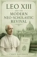 Casey Davidson - Leo XIII and the Modern Neo-Scholastic Revival, Häftad. Tillgänglighet: Lägg i varukorg