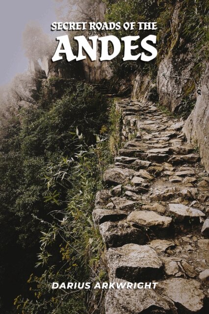 Darius Arkwright - Secret Roads of the Andes, E-bok