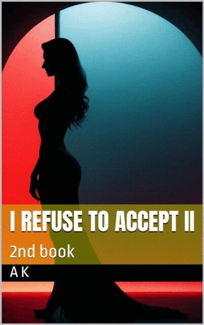 A K - I refuse to accept II, E-bok. Tillgänglighet: Lägg i varukorg