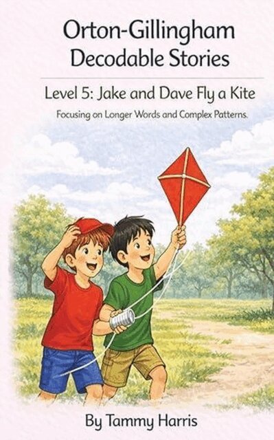 Tammy Harris - Orton-Gillingham Decodable Stories: Level 5 Jake and Dave Fly a Kite, E-bok. Tillgänglighet: Lägg i varukorg