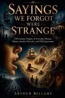 Arthur Bellamy - Sayings We Forgot Were Strange, Häftad. Tillgänglighet: Lägg i varukorg