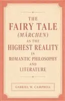 Gabriel W Campbell - Fairy Tale (Märchen) as the Highest Reality in Romantic Philosophy and Literature, Häftad. Tillgänglighet: Lägg i varukorg