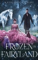 Katherine Gilbert - Frozen in Fairyland, Häftad