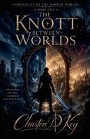 Chaston D Key - Knott Between Worlds, Häftad