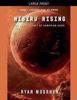 Ryan Moorhen - Nibiru Rising, the Lost Planet of Sumerian Gods, Häftad