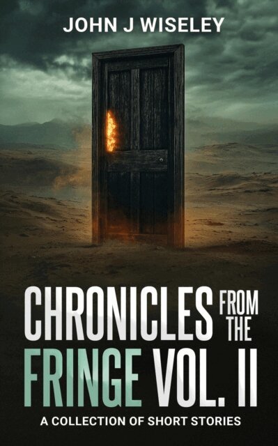 John J Wiseley - Chronicles From The Fringe Vol. II, E-bok