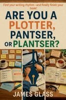 James Glass - Are You a Plotter, Pantser, Plantser, Häftad