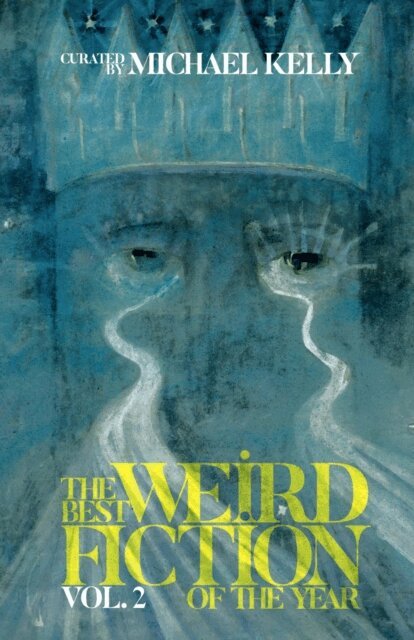 Michael Kelly, Undertow Publications - Best Weird Fiction of the Year, Vol. 2, E-bok