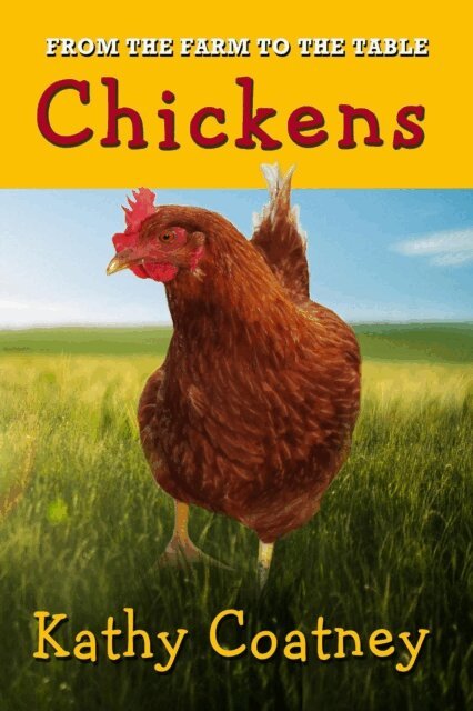Kathy Coatney - From the Farm to the Table Chickens, E-bok