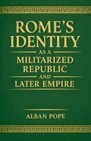 Alban Pope - Rome's Identity as a Militarized Republic and Later Empire, Häftad. Tillgänglighet: Lägg i varukorg