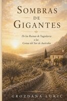 Grozdana Lukic - SOMBRAS DE GIGANTES De las ruinas de Yugoslavia a las costas meridionales de Australia, Häftad. Tillgänglighet: Lägg i varukorg