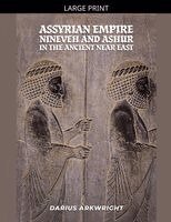 Darius Arkwright - Assyrian Empire, Nineveh and Ashur in the Ancient Near East, Häftad