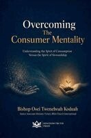 Bishop Osei Tweneboah Koduah - Overcoming The Consumer Mentality, Häftad. Tillgänglighet: Lägg i varukorg