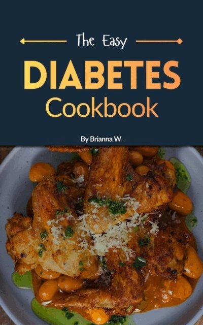 Brianna W. - Easy Diabetes Cookbook, E-bok. Tillgänglighet: Lägg i varukorg