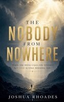 Joshua Rhoades - Nobody From Nowhere - When the Devil Calls You Finished, but God Is Still Holding You, Häftad