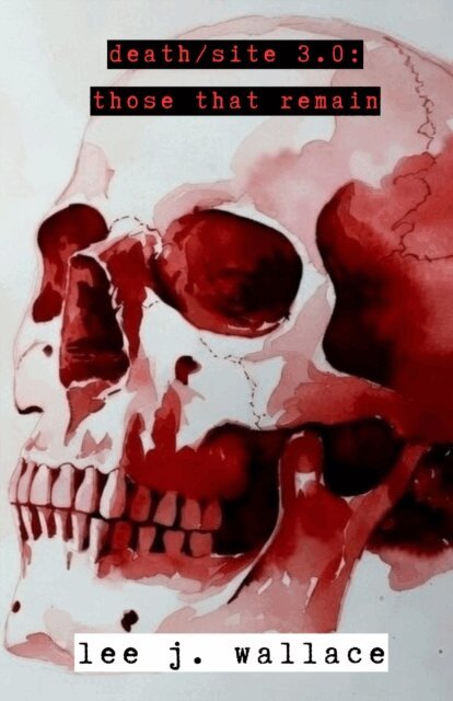 Lee Wallace - Death/Site 3.0: Those That Remain, E-bok