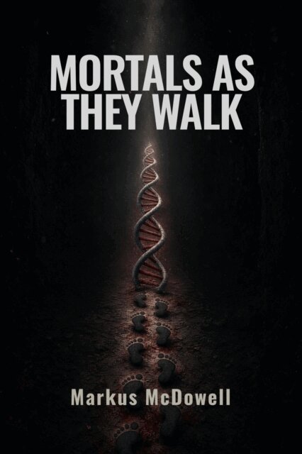 Markus McDowell - Mortals As They Walk, E-bok. Tillgänglighet: Kommande