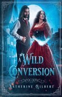 Katherine Gilbert - Wild Conversion, Häftad