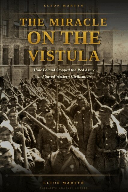 Elton Martyn - Miracle on the Vistula: How Poland Stopped the Red Army and Saved Western Civilisation, E-bok. Tillgänglighet: Lägg i varukorg