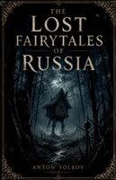Anton Volkov - Lost Fairytales of Russia, Häftad. Tillgänglighet: Lägg i varukorg