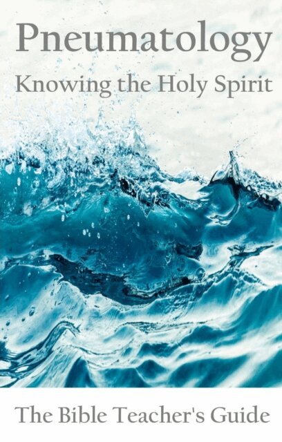 Pneumatology: Knowing the Holy Spirit