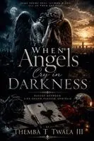 Themba T Twala III - When Angels Cry in Darkness, Häftad. Tillgänglighet: Lägg i varukorg