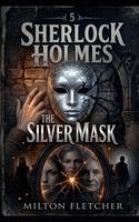 Milton Fletcher - Sherlock Holmes - The Silver Mask, Häftad