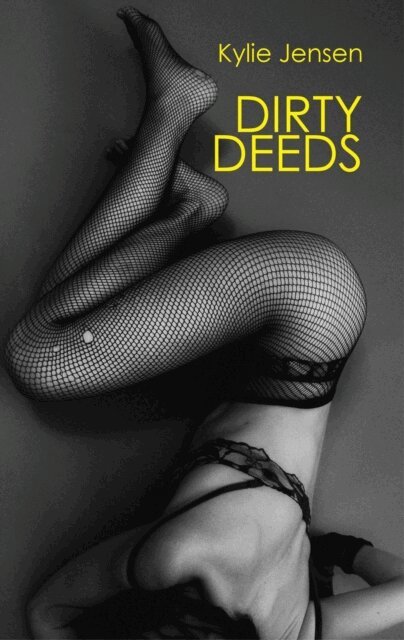 Kylie Jensen - Dirty Deeds, E-bok