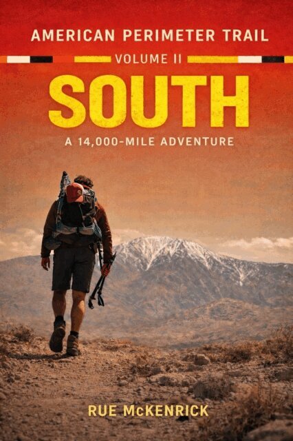 Rue McKenrick - American Perimeter Trail Volume 2 South A 14,000 Mile Journey, E-bok
