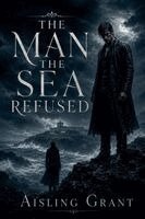 Aisling Grant - Man the Sea Refused, Häftad