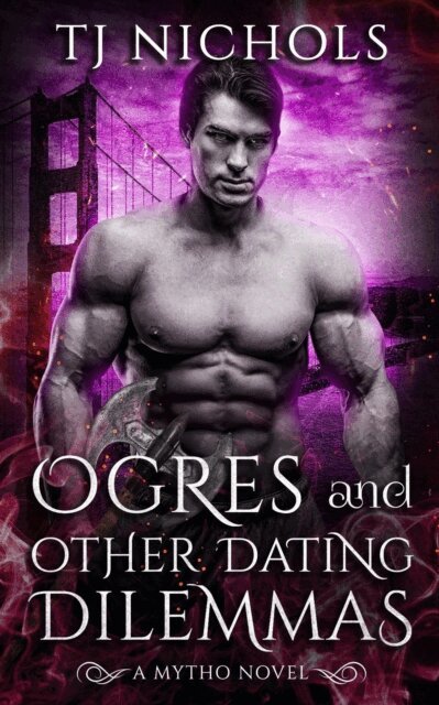 TJ Nichols - Ogres and other Dating Dilemmas, E-bok