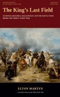 Elton Martyn - King's Last Field, Gustavus Adolphus, Wallenstein, and the Battle That Broke the Thirty Years' War, Häftad. Tillgänglighet: Lägg i varukorg
