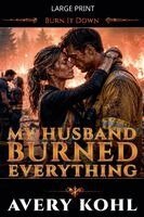 Avery Kohl - My Husband Burned Everything, Häftad