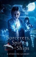 Katherine Gilbert - Sorcerers, Spirits, and Ships, Häftad