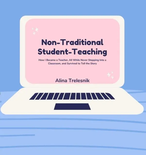 Alina Trelesnik - Non-Traditional Student Teaching: How I Became a Teacher, All While Never Stepping Into a Classroom, and Survived to Tell the Story, E-bok. Tillgänglighet: Lägg i varukorg