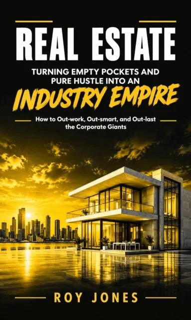 Roy Jones - Real Estate: Turning Empty Pockets and Pure Hustle Into an Industry Empire (How to Out-work, Out-smart, and Out-last the Corporate Giants), E-bok. Tillgänglighet: Lägg i varukorg