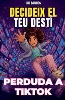 Decideix el teu Destí: Perduda a TikTok